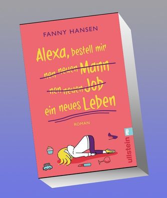 Alexa, bestell mir nen neuen Mann nen neuen Job ein neues Leben, Fanny Hans ...