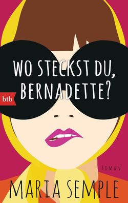 Wo steckst du, Bernadette?, Maria Semple
