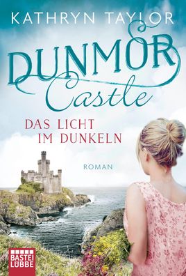 Dunmor Castle - Das Licht im Dunkeln, Kathryn Taylor