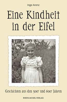 Eine Kindheit in der Eifel, Inge Arenz