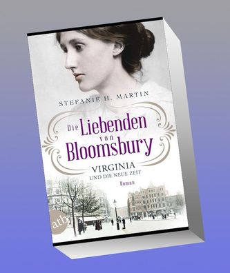 Die Liebenden von Bloomsbury - Virginia und die neue Zeit, Stefanie H. Mart ...
