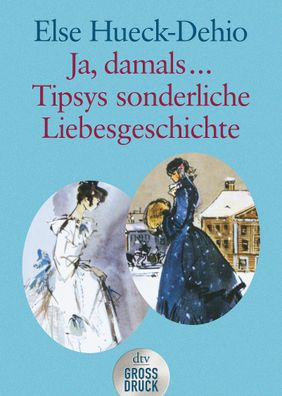 Tipsys sonderliche Liebesgeschichte / Ja damals ... Gro?druck, Else Hueck-D ...