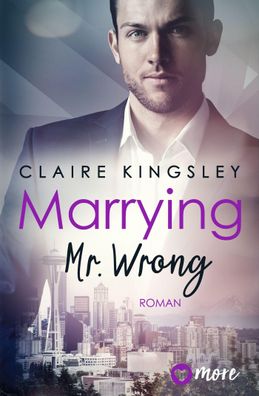 Marrying Mr. Wrong, Claire Kingsley
