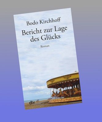 Bericht zur Lage des Gl?cks, Bodo Kirchhoff