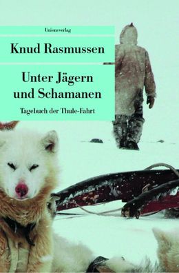 Tagebuch der Thule-Fahrt, Knud Rasmussen