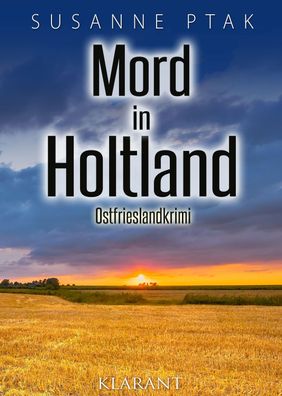 Mord in Holtland. Ostfrieslandkrimi, Susanne Ptak