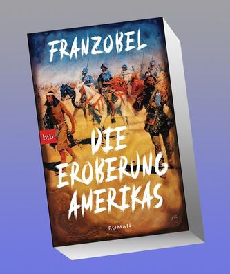 Die Eroberung Amerikas, Franzobel