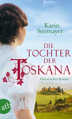 Die Tochter der Toskana, Karin Seemayer