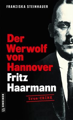 Der Werwolf von Hannover - Fritz Haarmann, Franziska Steinhauer