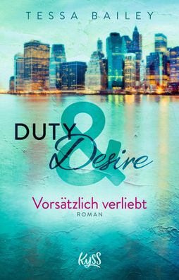 Duty & Desire 1 - Vors?tzlich verliebt, Tessa Bailey