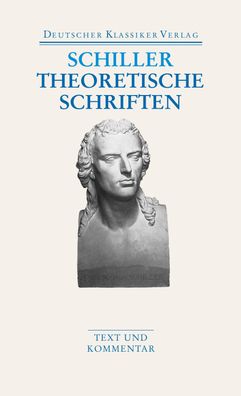 Theoretische Schriften, Friedrich Schiller