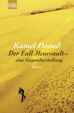 Der Fall Meursault - eine Gegendarstellung, Kamel Daoud