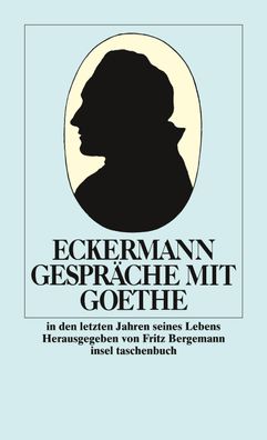 Gespr?che mit Goethe in den letzten Jahren seines Lebens, Johann Peter Ecke ...