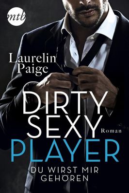 Dirty Sexy Player - Du wirst mir geh?ren!, Laurelin Paige