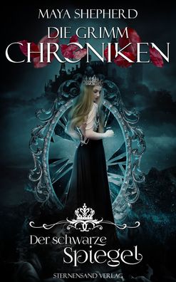 Die Grimm-Chroniken (Band 10): Der schwarze Spiegel, Maya Shepherd