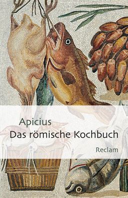 Das r?mische Kochbuch, Apicius
