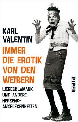 Immer die Erotik von den Weibern, Karl Valentin