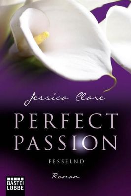 Perfect Passion 05 - Fesselnd, Jessica Clare