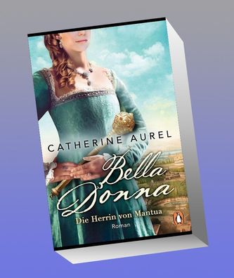 Bella Donna. Die Herrin von Mantua, Catherine Aurel