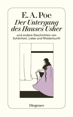 Der Untergang des Hauses Usher und andere Geschichten von Sch?nheit, Liebe ...
