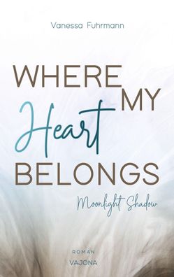 WHERE MY Heart Belongs - Moonlight Shadow, Vanessa Fuhrmann