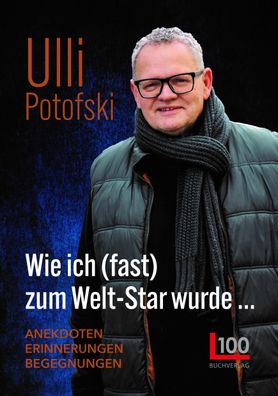 Wie ich (fast) zum Welt-Star wurde..., Ulli Potofski