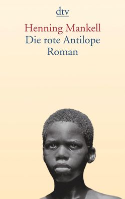 Die rote Antilope: Roman, Henning Mankell