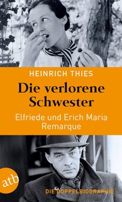 Die verlorene Schwester - Elfriede und Erich Maria Remarque, Heinrich Thies