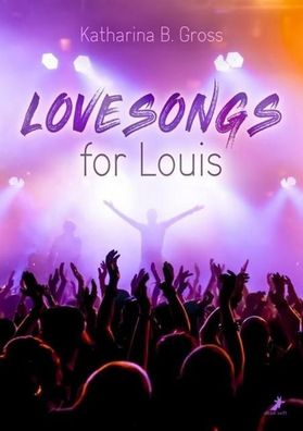Lovesongs for Louis, Katharina B. Gross