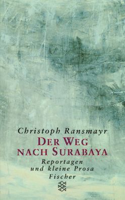 Der Weg nach Surabaya, Christoph Ransmayr