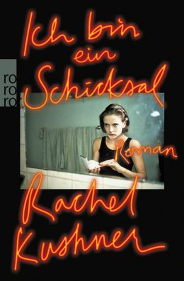 Ich bin ein Schicksal: Roman, Rachel Kushner