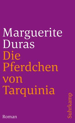 Die Pferdchen von Tarquinia, Marguerite Duras