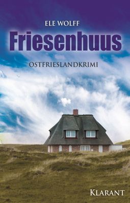 Friesenhuus. Ostfrieslandkrimi, Wolff Ele