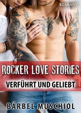 Rocker Love Stories. Verf?hrt und Geliebt, B?rbel Muschiol