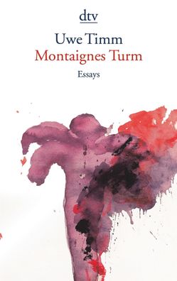 Montaignes Turm: Essays, Uwe Timm