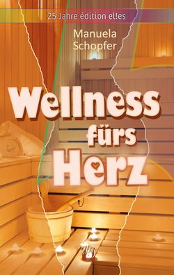 Wellness f?rs Herz, Manuela Schopfer
