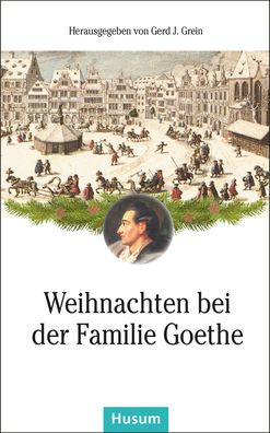Weihnachten bei der Familie Goethe, Gerd J. Grein
