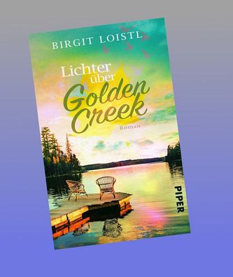 Lichter ?ber Golden Creek, Birgit Loistl