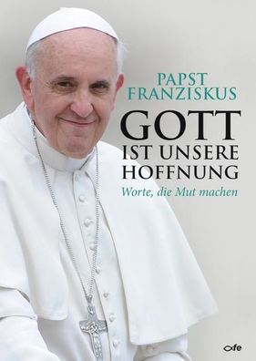 Gott ist unsere Hoffnung, Papst Franziskus