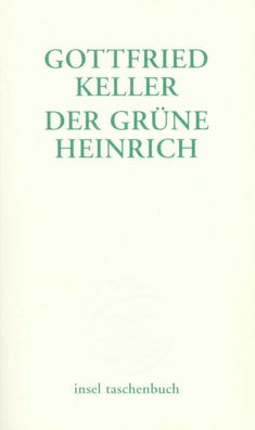 Der gr?ne Heinrich: Erste Fassung (insel taschenbuch), Gottfried Keller