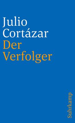 Der Verfolger, Julio Cortazar