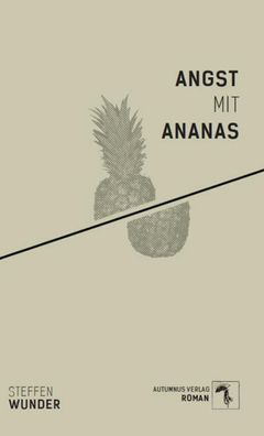 Angst mit Ananas, Steffen Wunder