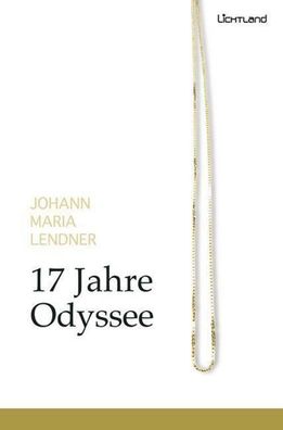 17 Jahre Odyssee, Johann Maria Lendner