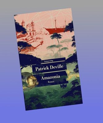 Amazonia, Patrick Deville