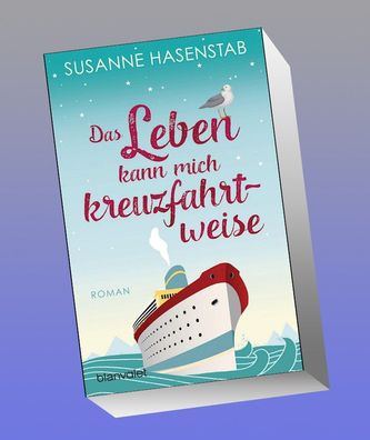 Das Leben kann mich kreuzfahrtweise, Susanne Hasenstab