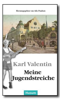 Meine Jugendstreiche, Karl Valentin