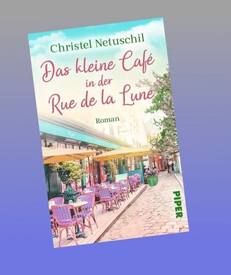 Das kleine Caf? in der Rue de la Lune, Christel Netuschil