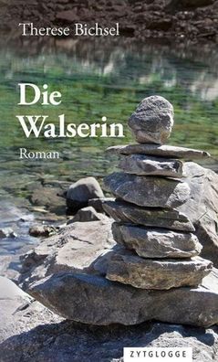 Die Walserin: Roman, Therese Bichsel