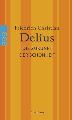 Die Zukunft der Sch?nheit, Friedrich Christian Delius