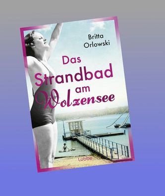 Das Strandbad am Wolzensee, Britta Orlowski